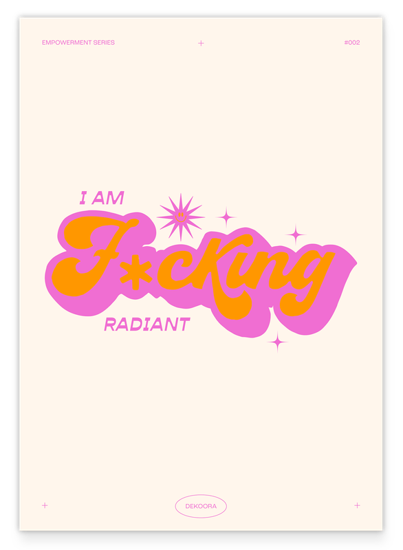 I am f***ing radiant