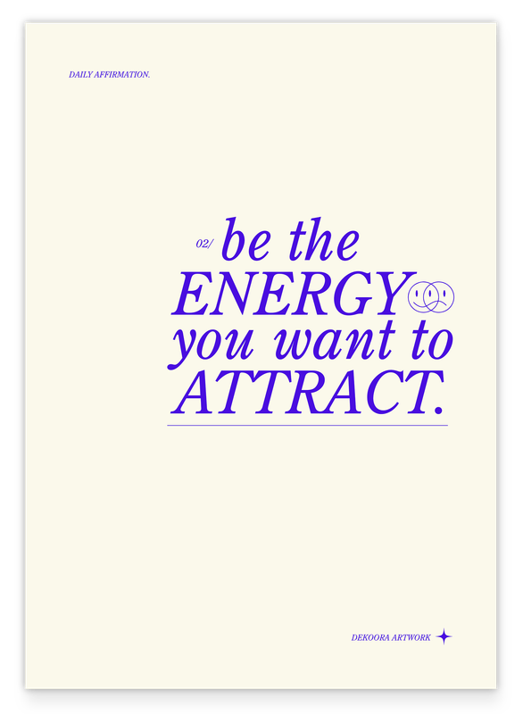 Be the energy you want to attract