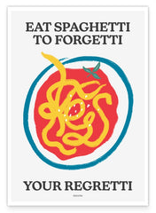 Eat Spaghetti to Forgetti your Regretti