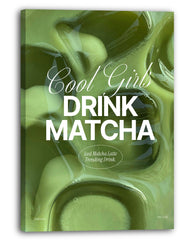 Cool Girls Drink Matcha