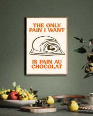 The Only Pain I Want Is Pain Au Chocolat